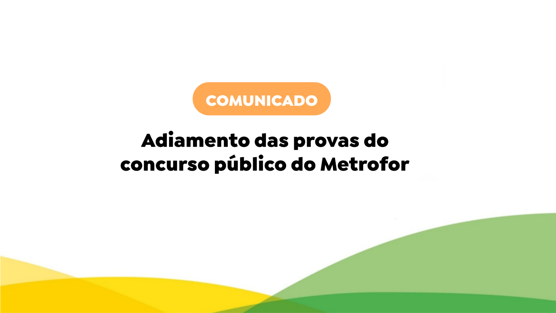 Adiamento das provas do concurso público do Metrofor